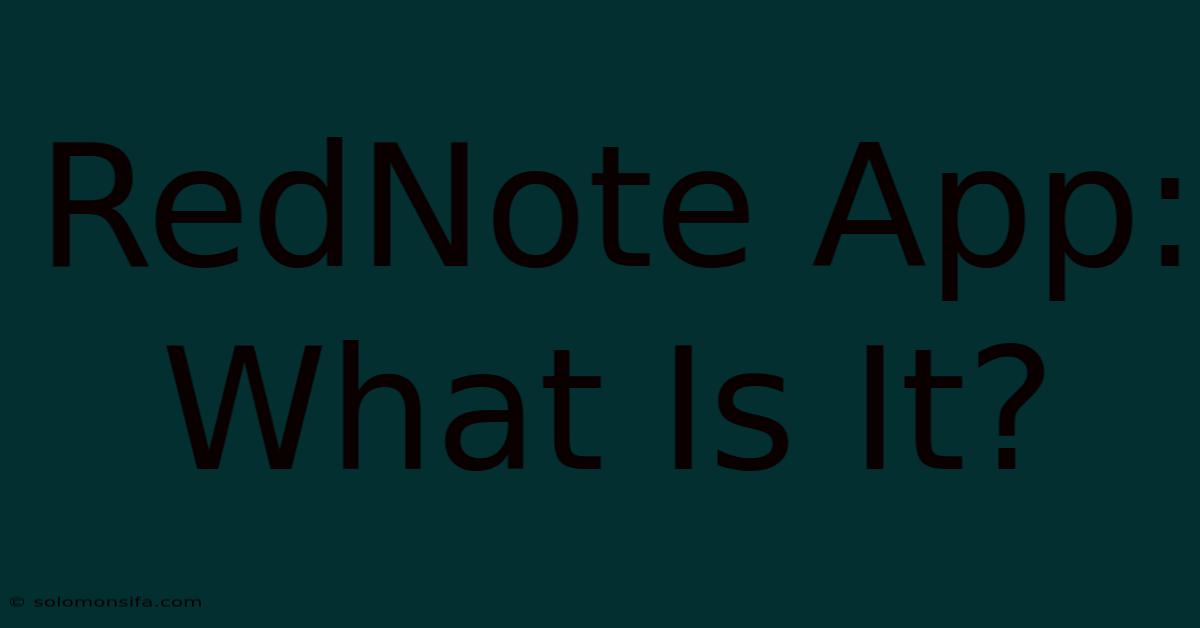 RedNote App: What Is It?