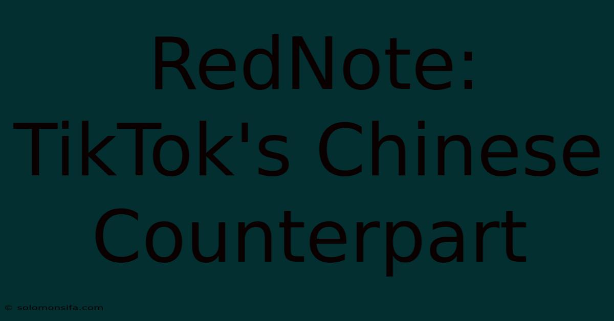 RedNote: TikTok's Chinese Counterpart