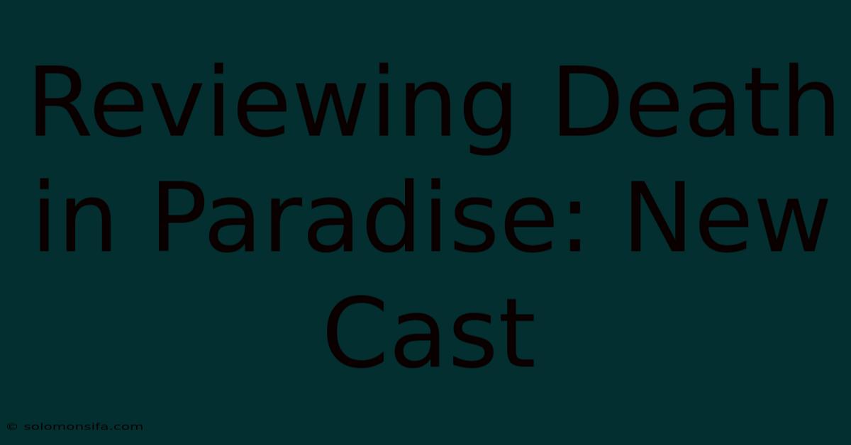 Reviewing Death In Paradise: New Cast