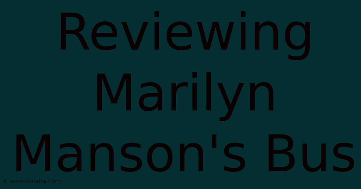 Reviewing Marilyn Manson's Bus