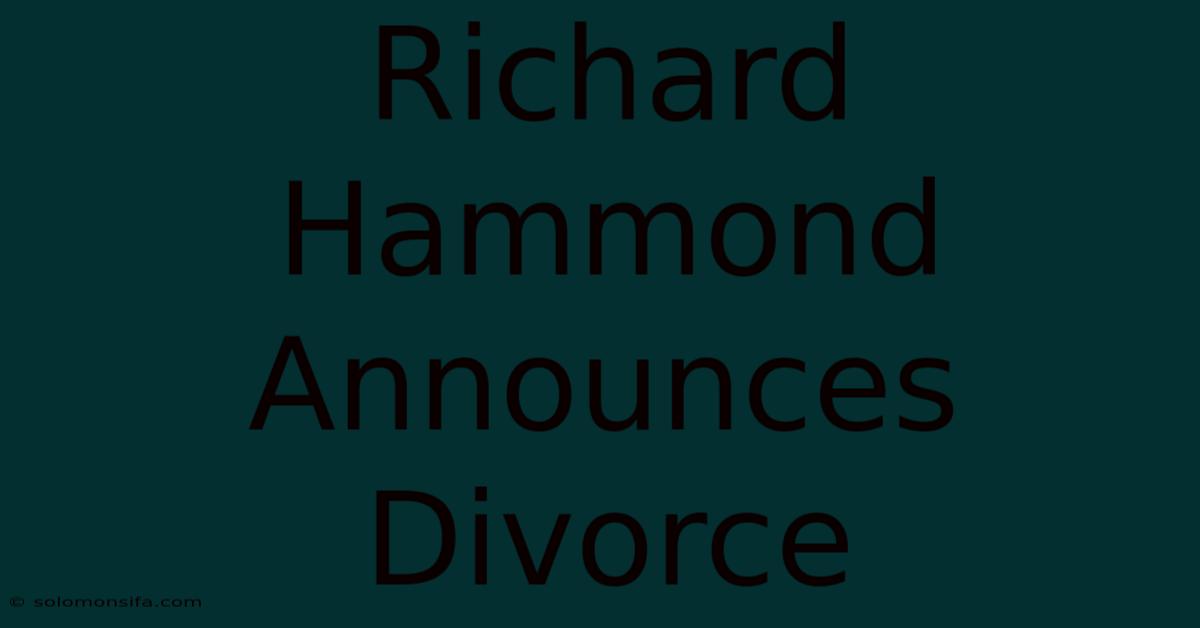 Richard Hammond Announces Divorce