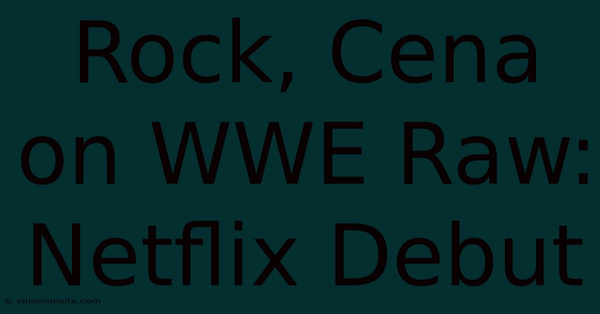 Rock, Cena On WWE Raw: Netflix Debut