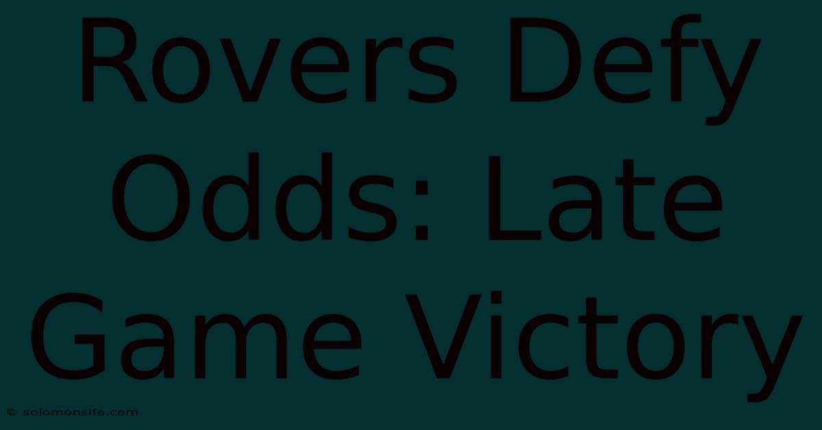 Rovers Defy Odds: Late Game Victory