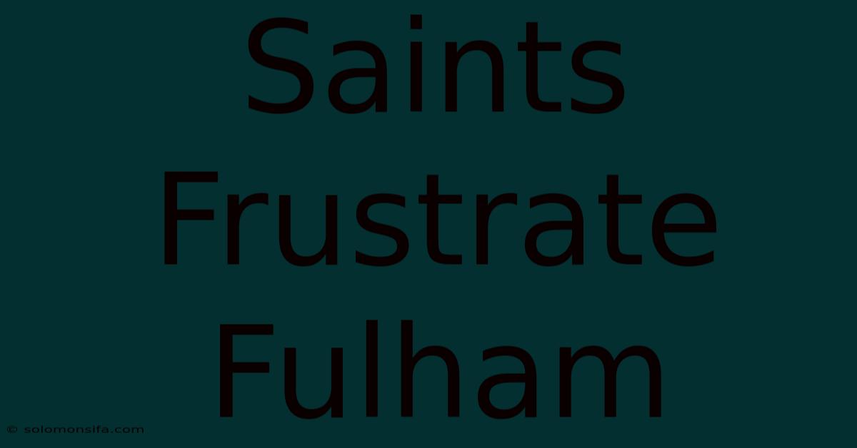 Saints Frustrate Fulham