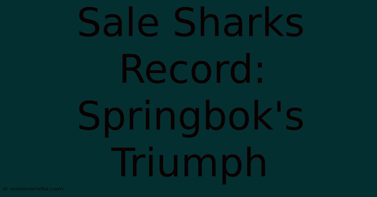 Sale Sharks Record: Springbok's Triumph