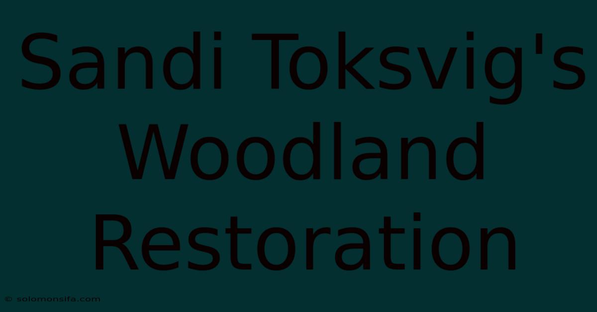 Sandi Toksvig's Woodland Restoration