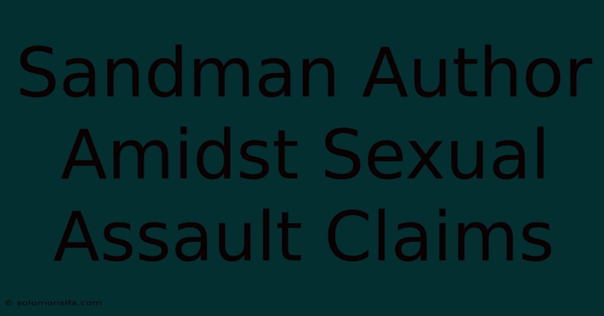 Sandman Author Amidst Sexual Assault Claims