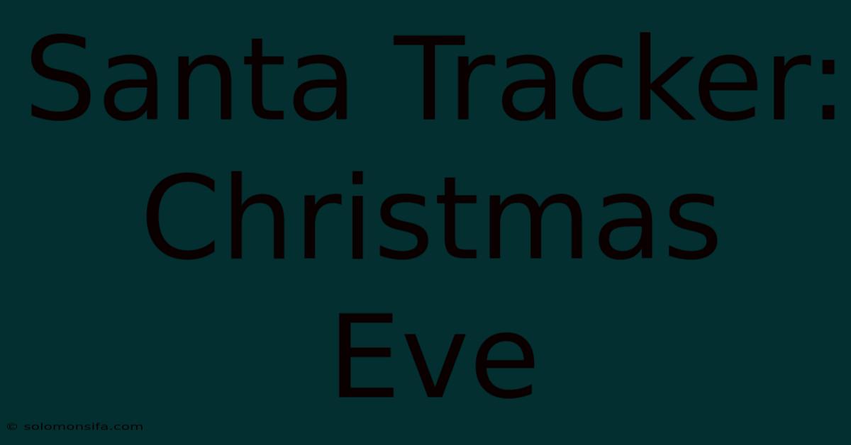 Santa Tracker: Christmas Eve