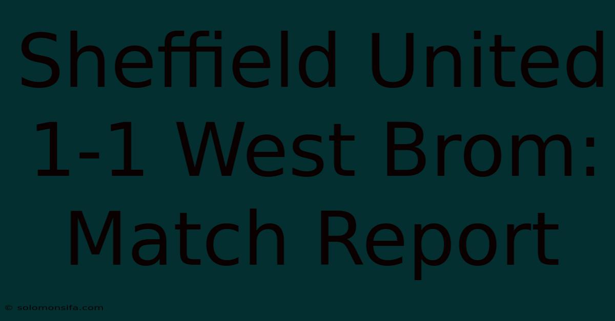 Sheffield United 1-1 West Brom: Match Report