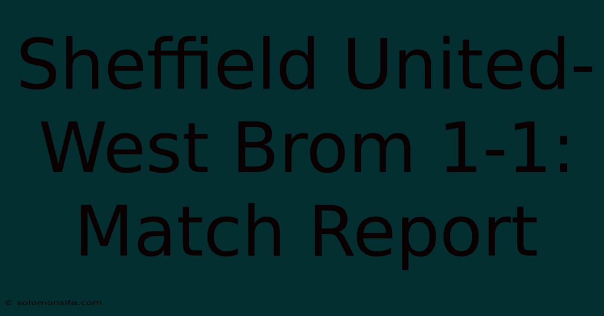 Sheffield United-West Brom 1-1: Match Report