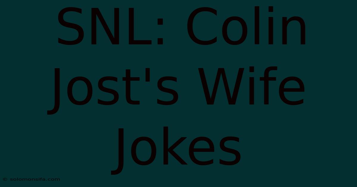 SNL: Colin Jost's Wife Jokes