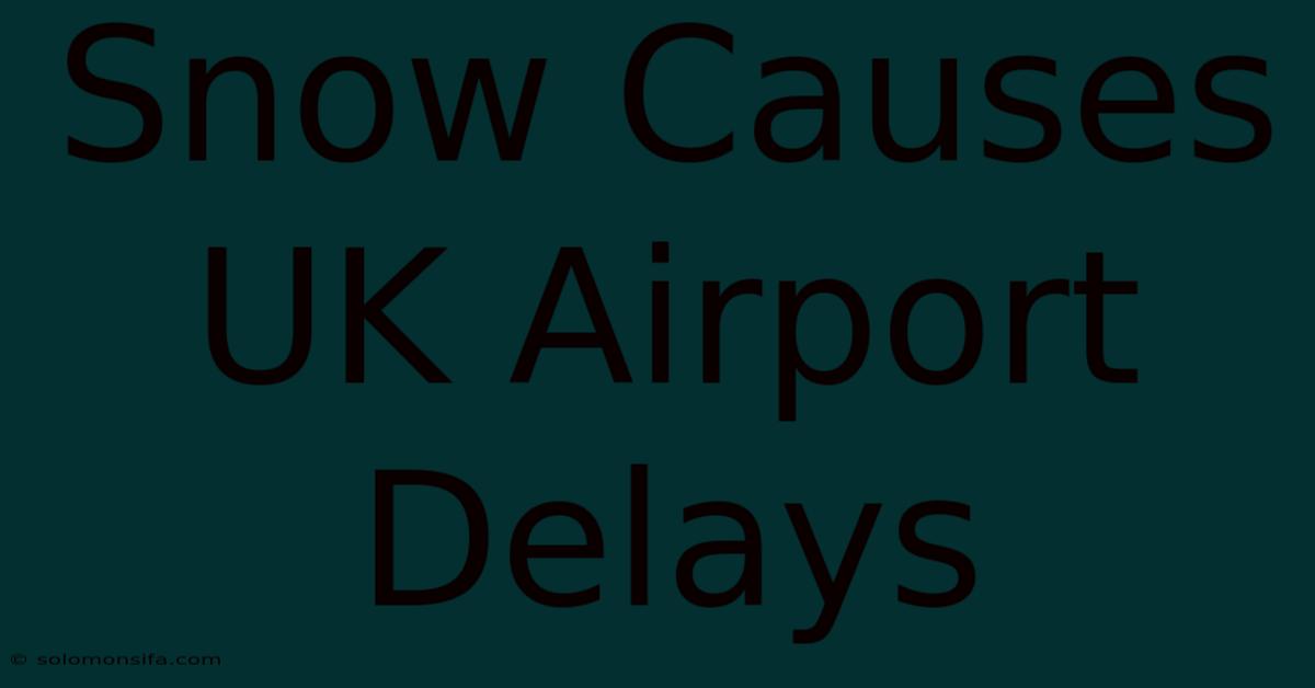 Snow Causes UK Airport Delays