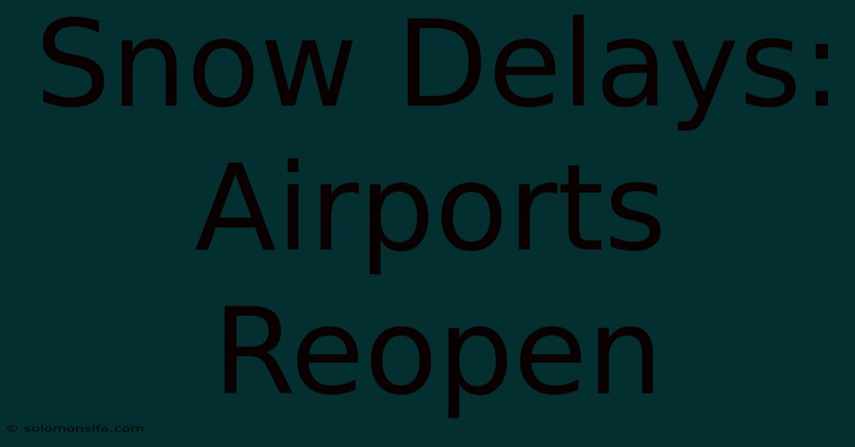 Snow Delays: Airports Reopen