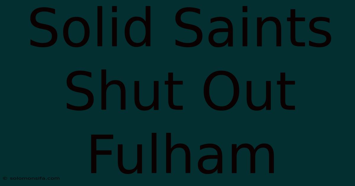 Solid Saints Shut Out Fulham