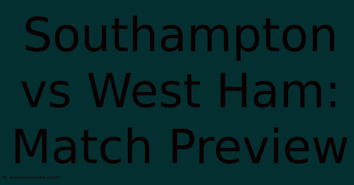 Southampton Vs West Ham: Match Preview