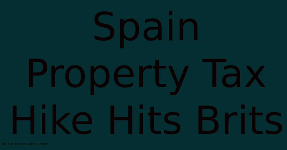 Spain Property Tax Hike Hits Brits