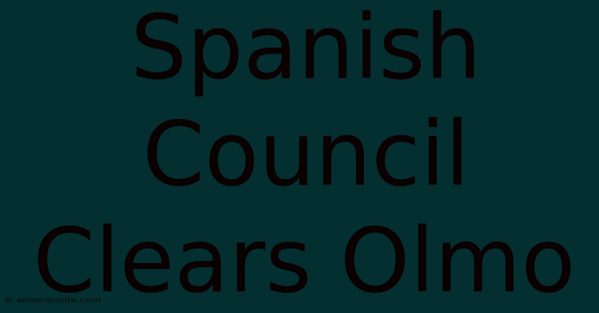 Spanish Council Clears Olmo