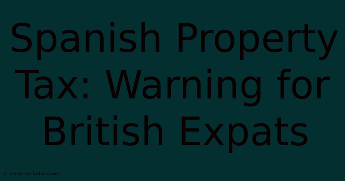 Spanish Property Tax: Warning For British Expats