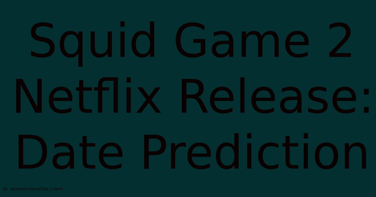 Squid Game 2 Netflix Release: Date Prediction