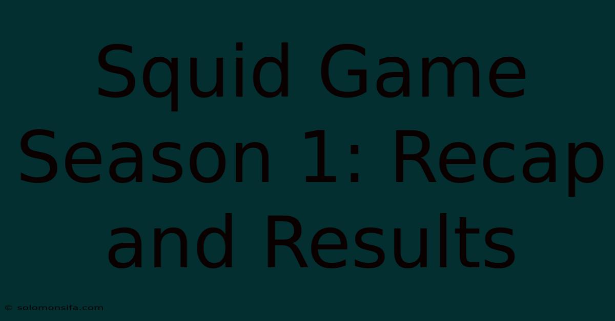 Squid Game Season 1: Recap And Results