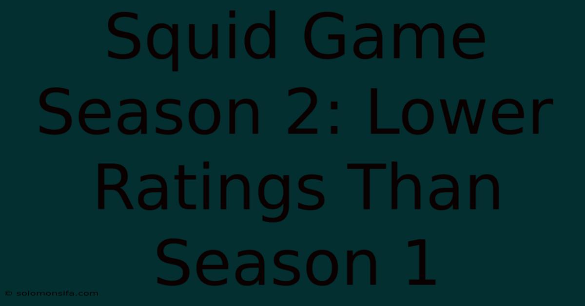 Squid Game Season 2: Lower Ratings Than Season 1