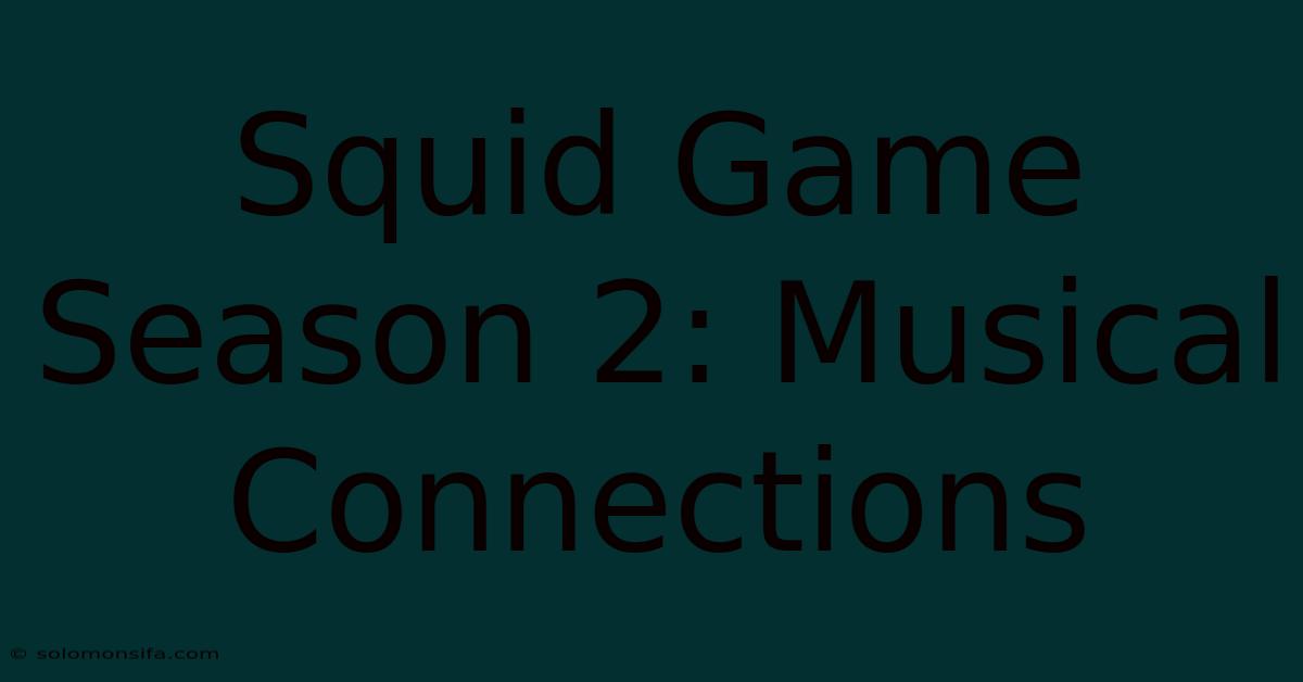 Squid Game Season 2: Musical Connections