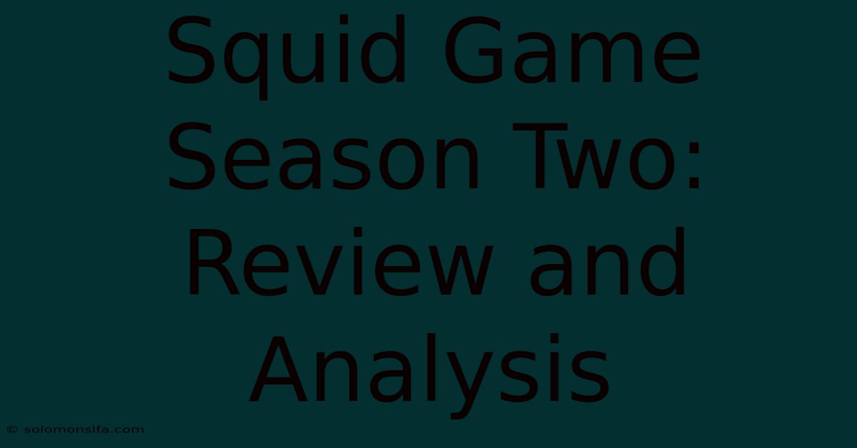 Squid Game Season Two: Review And Analysis