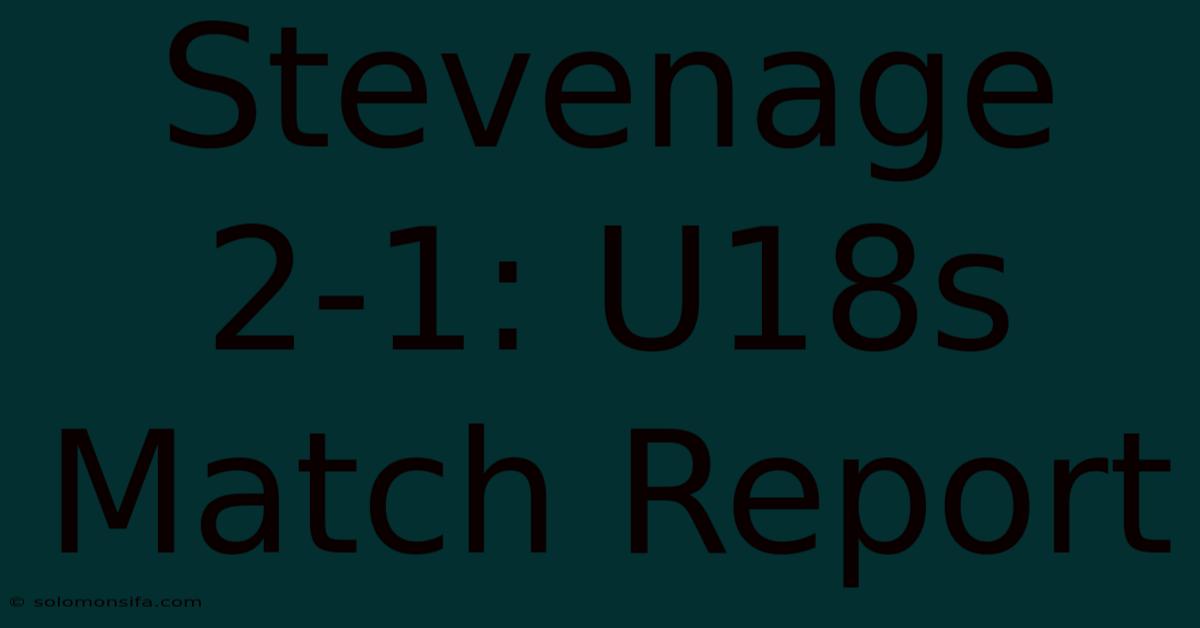 Stevenage 2-1: U18s Match Report