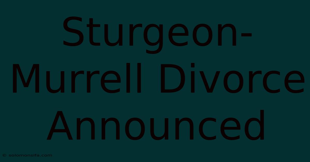 Sturgeon-Murrell Divorce Announced