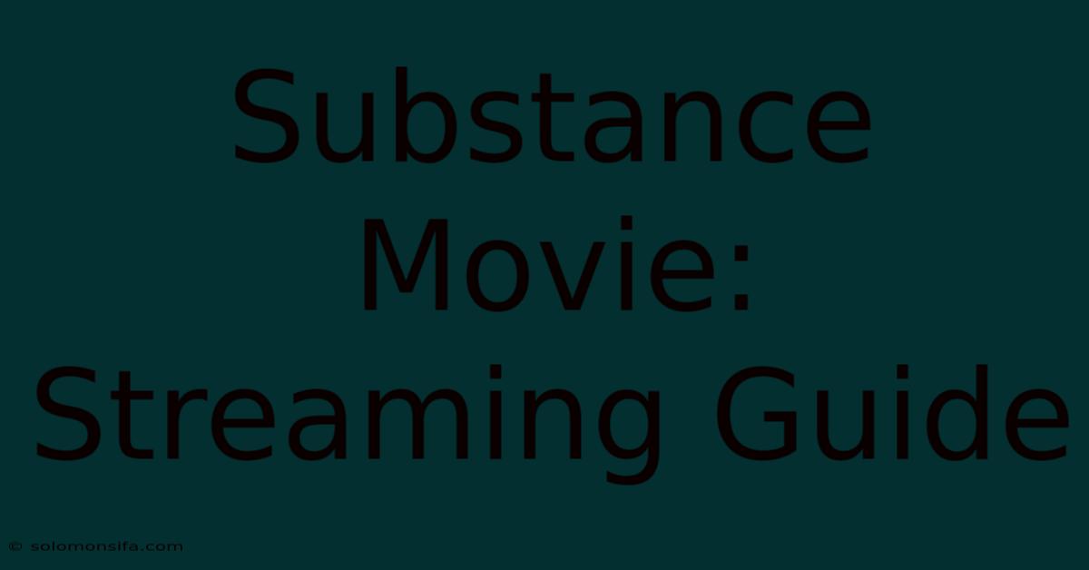 Substance Movie: Streaming Guide