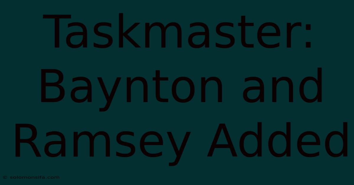 Taskmaster: Baynton And Ramsey Added