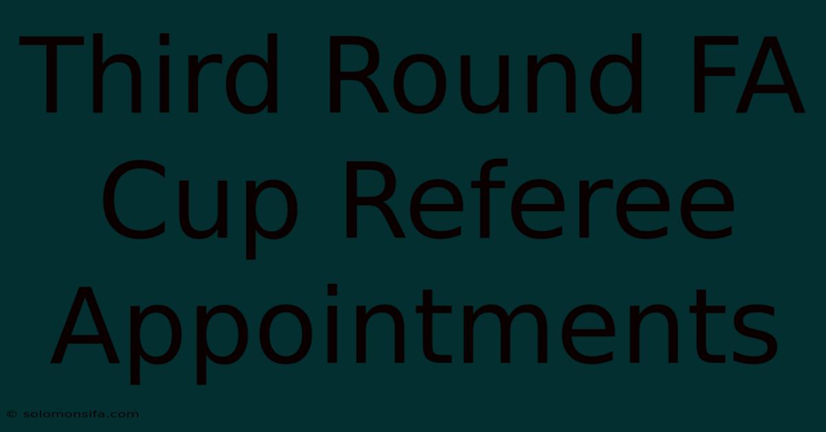 Third Round FA Cup Referee Appointments