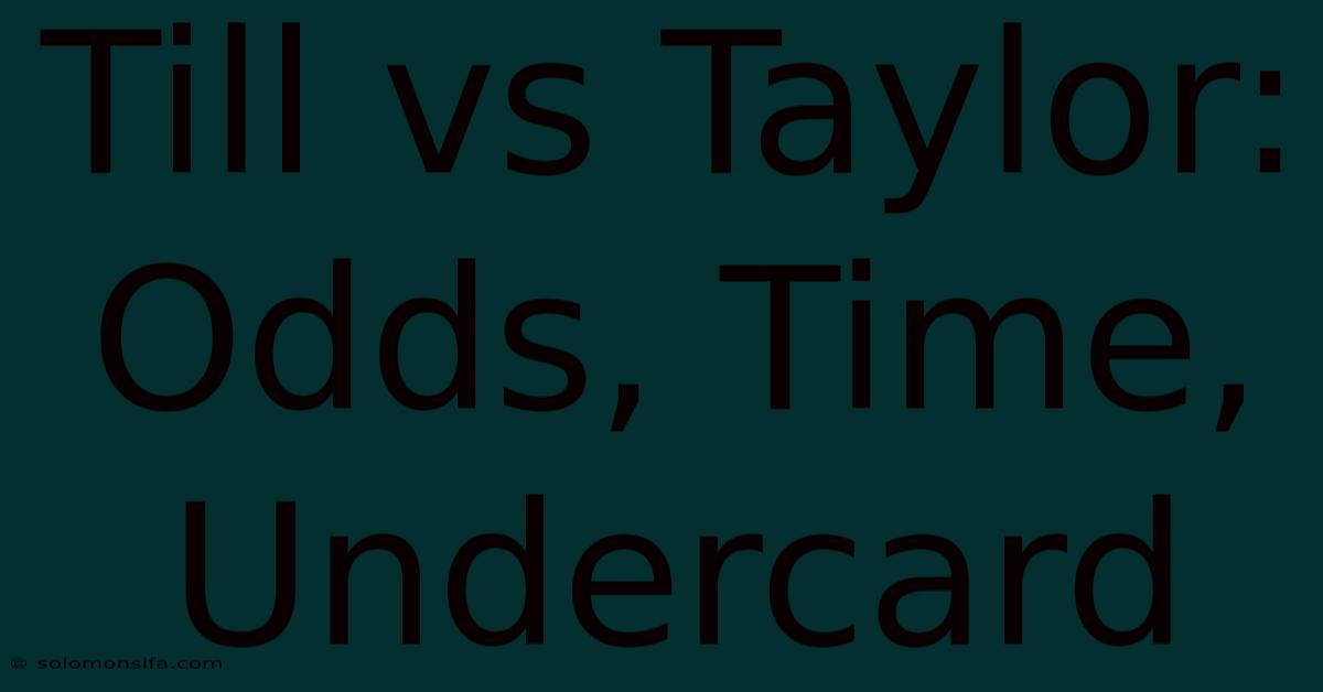 Till Vs Taylor: Odds, Time, Undercard