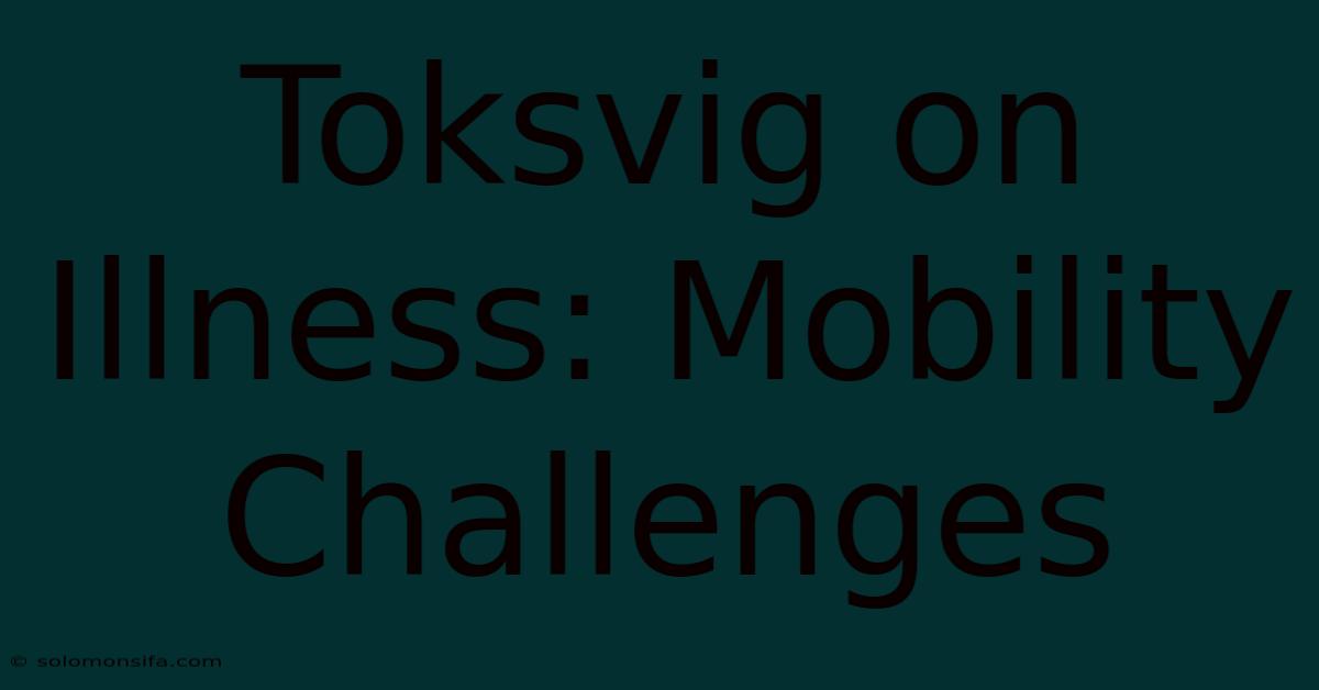 Toksvig On Illness: Mobility Challenges