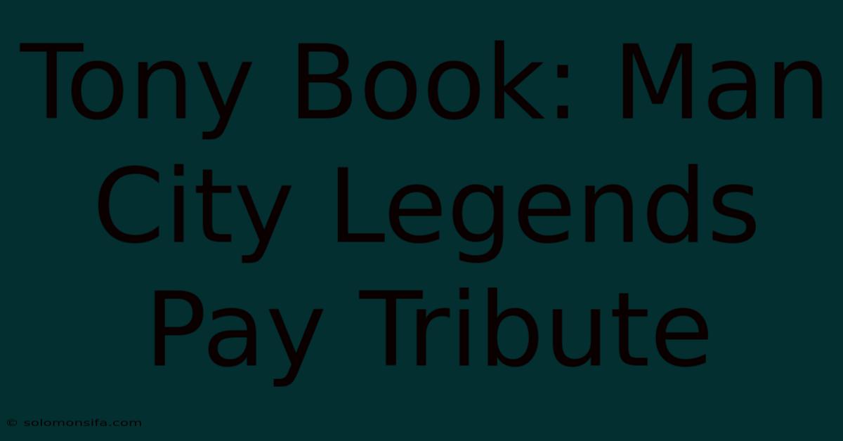 Tony Book: Man City Legends Pay Tribute