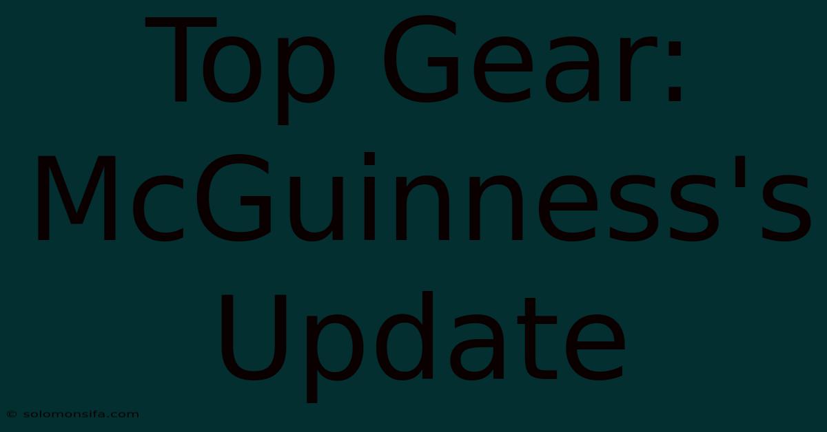 Top Gear: McGuinness's Update