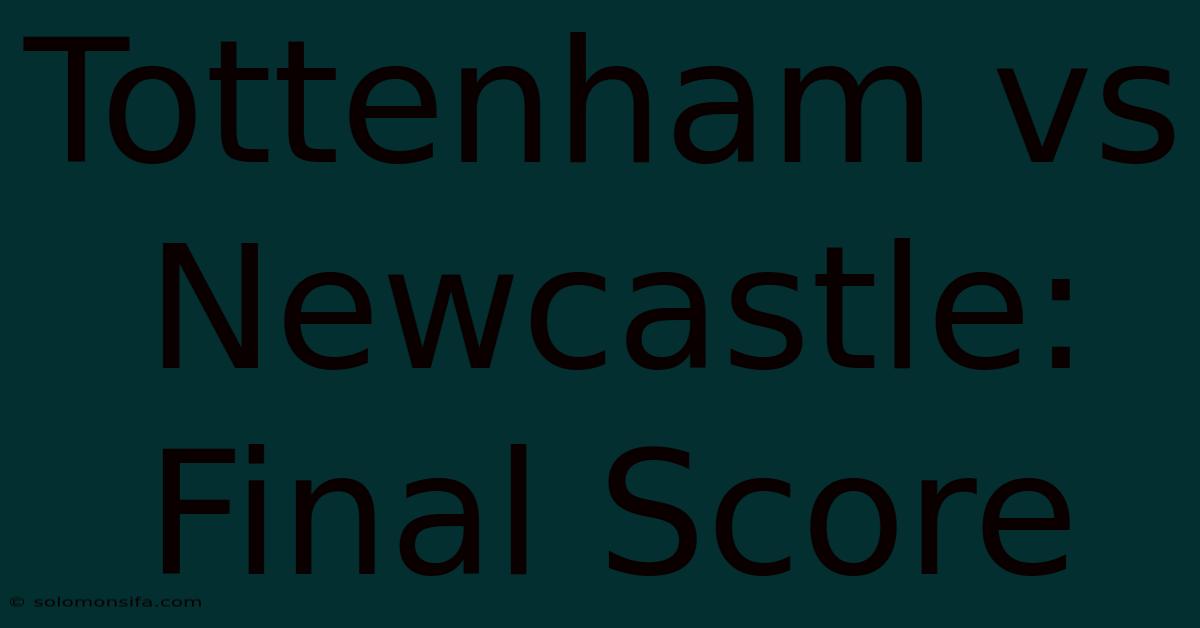 Tottenham Vs Newcastle: Final Score