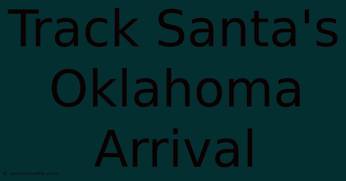 Track Santa's Oklahoma Arrival