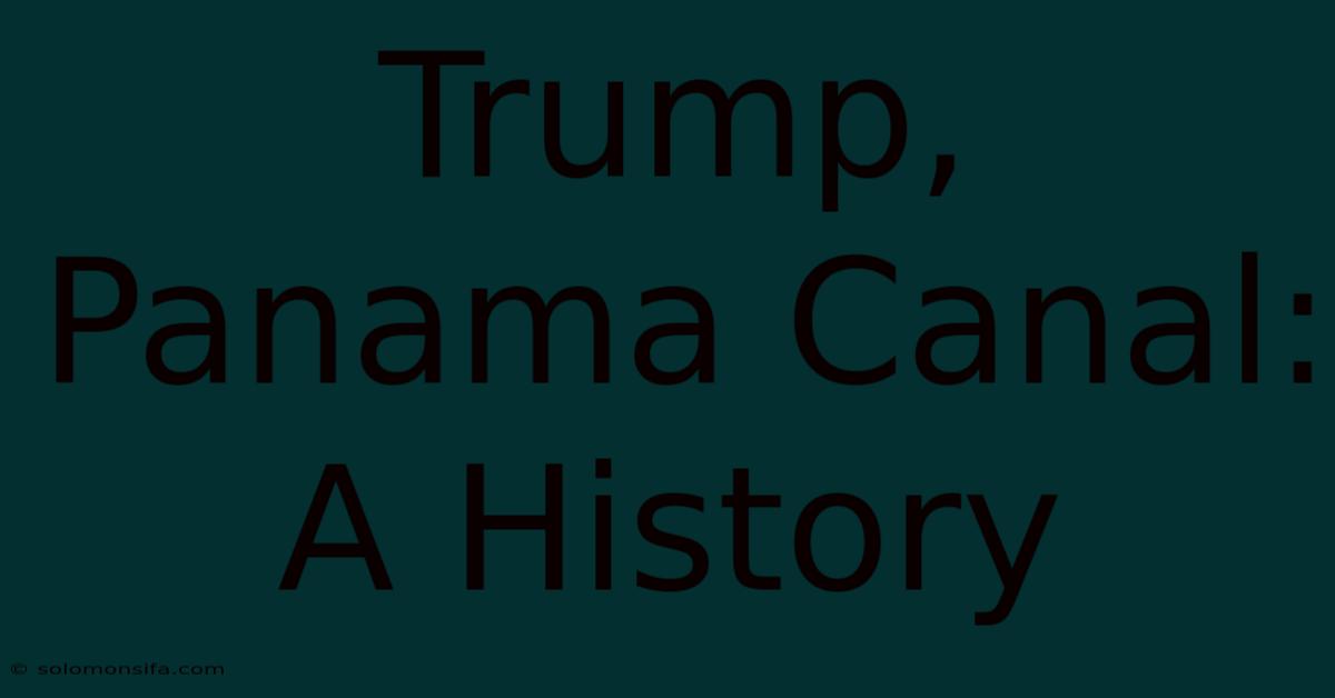 Trump, Panama Canal: A History