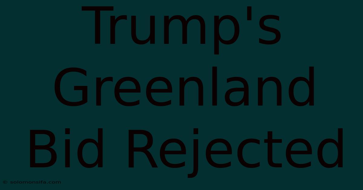 Trump's Greenland Bid Rejected