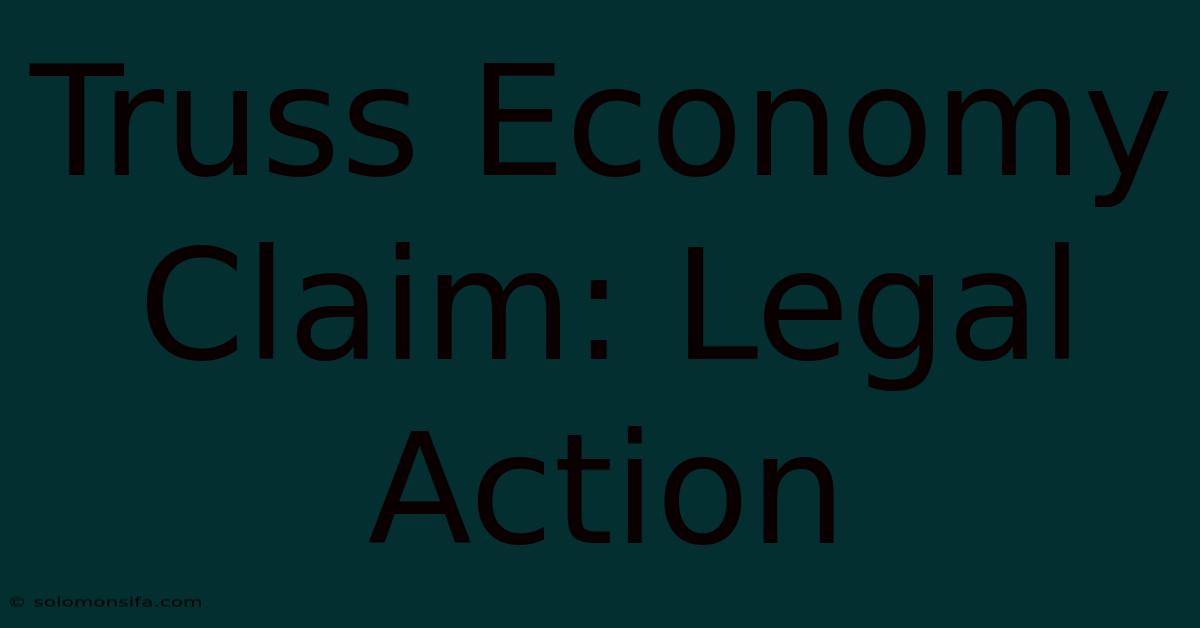 Truss Economy Claim: Legal Action