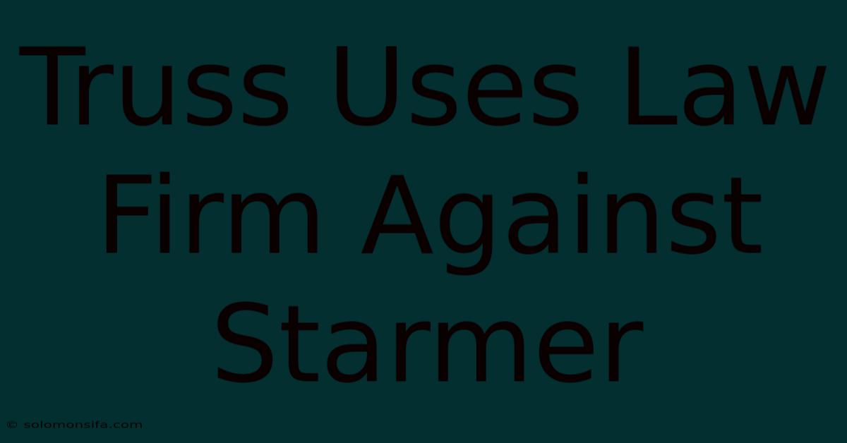 Truss Uses Law Firm Against Starmer