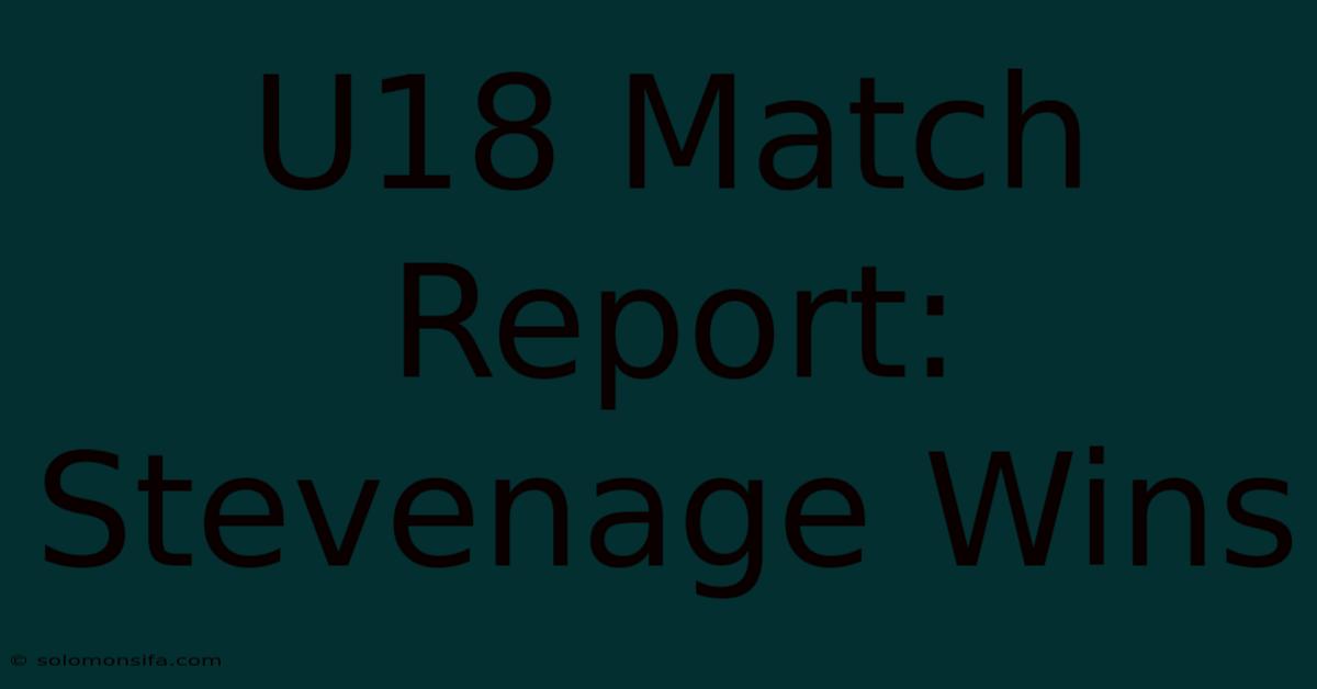 U18 Match Report: Stevenage Wins