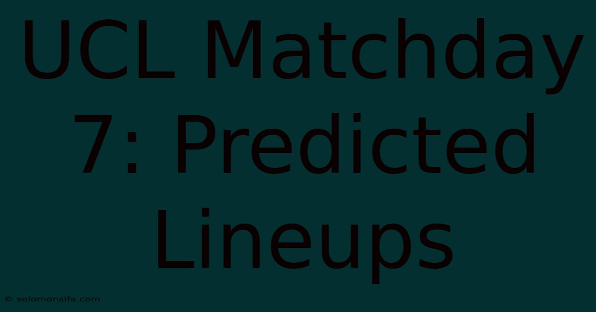 UCL Matchday 7: Predicted Lineups