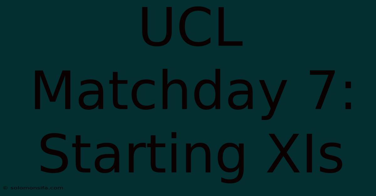 UCL Matchday 7: Starting XIs