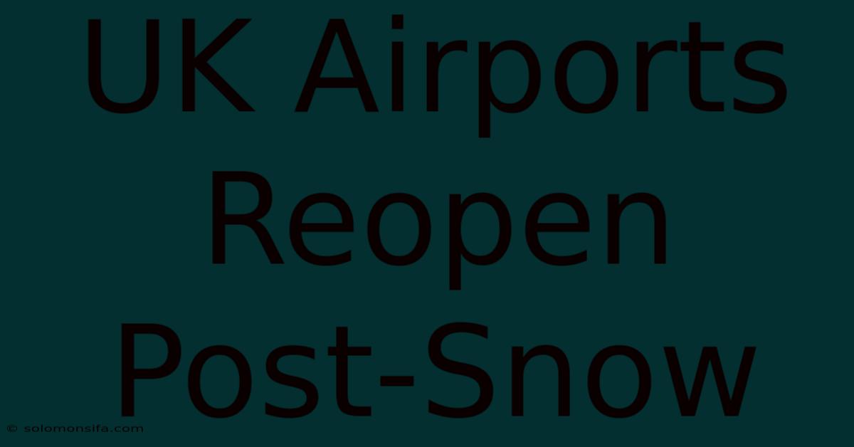 UK Airports Reopen Post-Snow