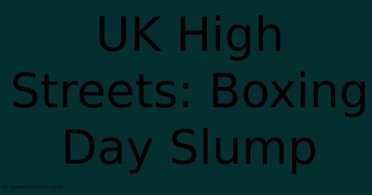 UK High Streets: Boxing Day Slump