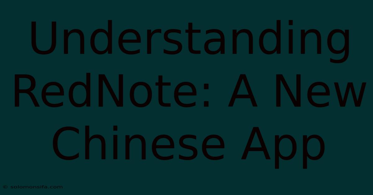 Understanding RedNote: A New Chinese App