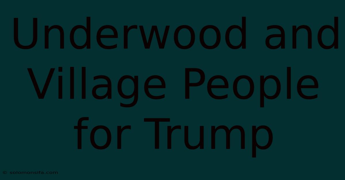 Underwood And Village People For Trump