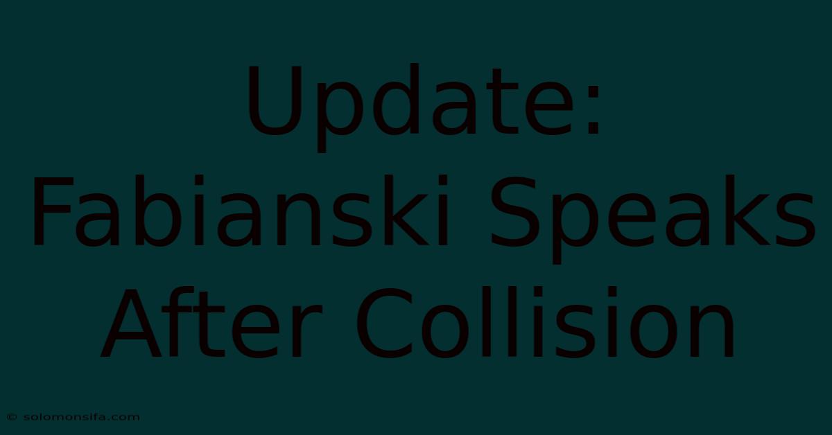 Update: Fabianski Speaks After Collision